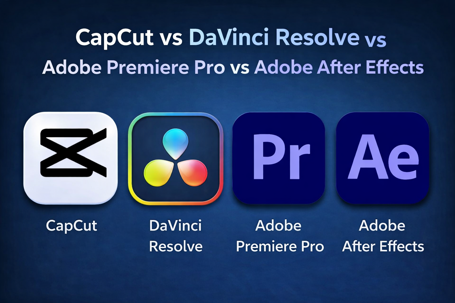 CapCut vs DaVinci Resolve vs Premiere Pro vs After Effects